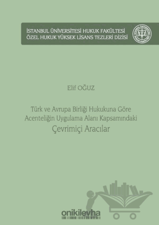 Türk ve Avrupa Birliği Hukukuna Göre Acenteliğin Uygulama Alanı Kapsamındaki Çevrimiçi Aracılar