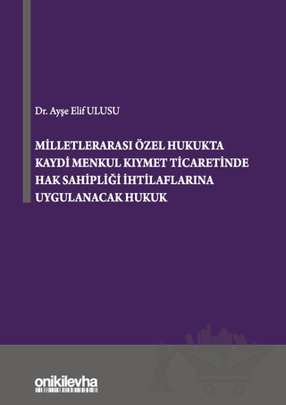 Milletlerarası Özel Hukukta Kaydi Menkul Kıymet Ticaretinde Hak Sahipliği İhtilaflarına Uygulanacak Hukuk