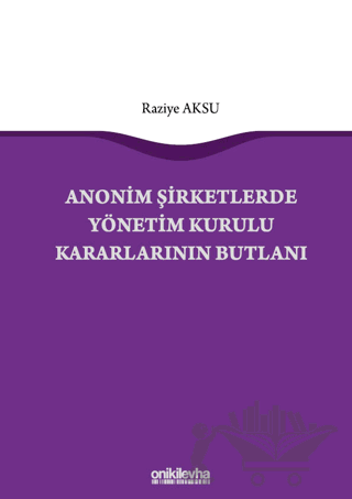 Anonim Şirketlerde Yönetim Kurulu Kararlarının Butlanı