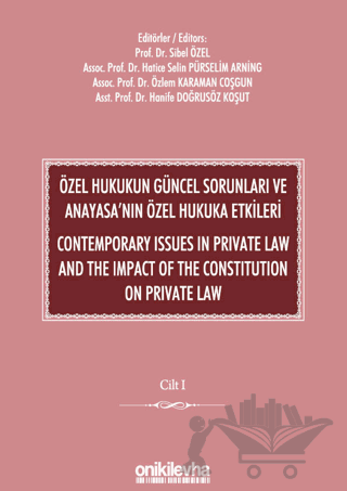 Özel Hukukun Güncel Sorunları ve Anayasa'nın Özel Hukuka Etkileri / Contemporary Issues In Private Law And The Impact Of The Constitution On Private Law (2 CİLT)