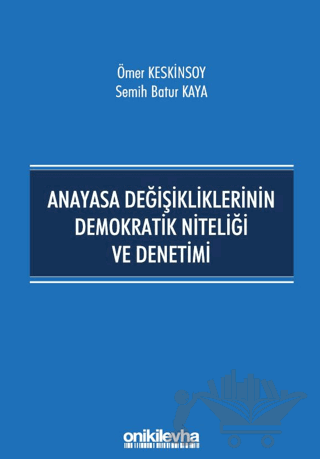 Anayasa Değişikliklerinin Demokratik Niteliği ve Denetimi