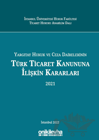 Yargıtay Hukuk Ve Ceza Dairelerinin Türk Ticaret Kanununa İlişkin Kararları