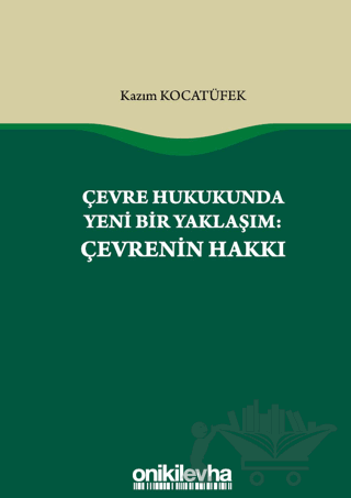 Çevre Hukukunda Yeni Bir Yaklaşım: Çevrenin Hakkı