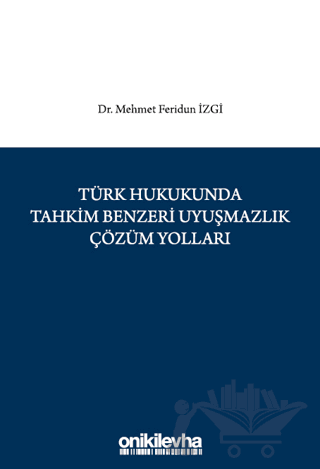 Türk Hukukunda Tahkim Benzeri Uyuşmazlık Çözüm Yolları