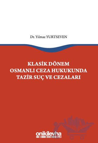 Klasik Dönem Osmanlı Ceza Hukukunda Tazir Suç ve Cezaları