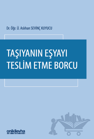 Taşıyanın Eşyayı Teslim Etme Borcu