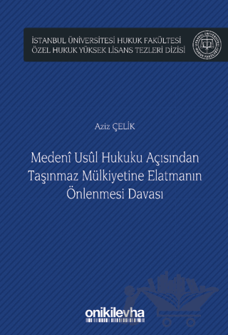 Medeni Usul Hukuku Açısından Taşınmaz Mülkiyetine Elatmanın Önlenmesi Davası