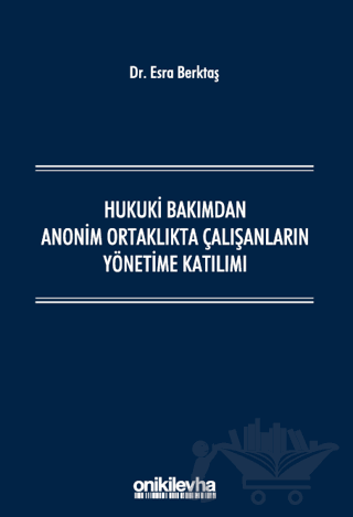 Hukuki Bakımdan Anonim Ortaklıkta Çalışanların Yönetime Katılımı