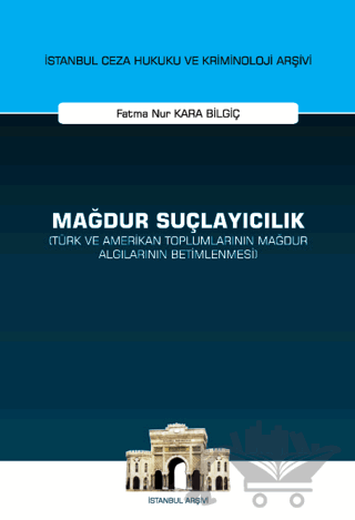 Mağdur Suçlayıcılık (Türk ve Amerikan Toplumlarının Mağdur Algılarının Betimlenmesi)