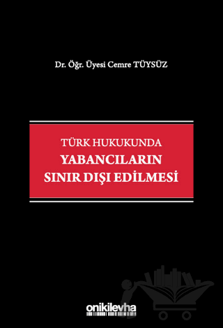 Türk Hukukunda Yabancıların Sınır Dışı Edilmesi