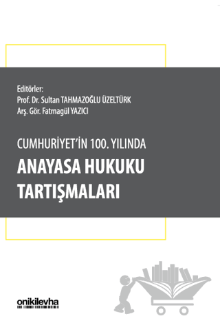 Cumhuriyet'in 100. Yılında Anayasa Hukuku Tartışmaları