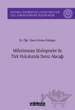 Milletlerarası Sözleşmeler ile Türk Hukukunda Deniz Alacağı