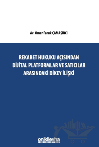Rekabet Hukuku Açısından Dijital Platformlar Ve Satıcılar Arasındaki Dikey İlişki