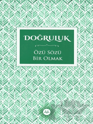 Doğruluk - Özü Sözü Bir Olmak