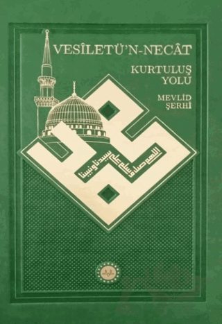 Vesiletü’n-Necat Kurtuluş Yolu Mevlid Şerhi