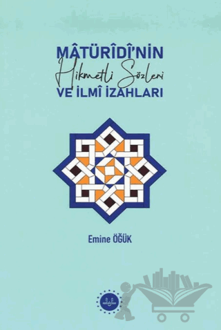 Matüridinin Hikmetli Sözleri ve İlmi İzahları