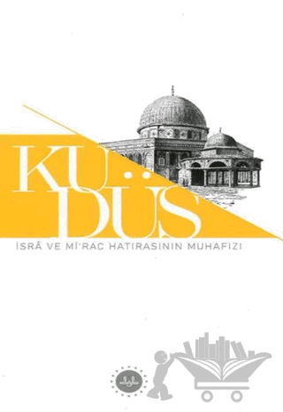 Kudüs İsra ve Mirac Hatırasının Muhafızı