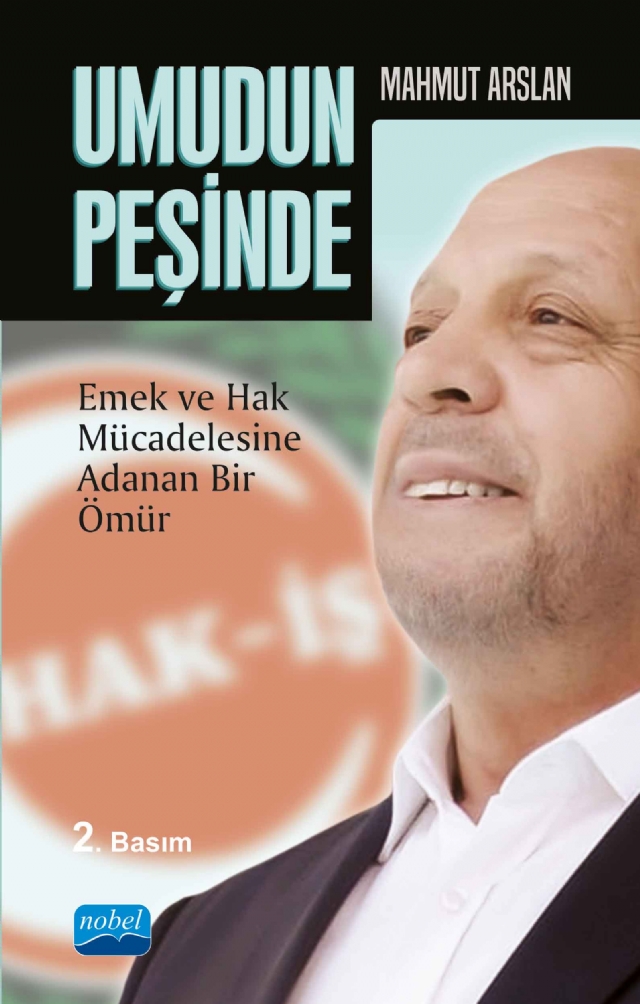 UMUDUN PEŞİNDE -Mahmut Arslan- Emek ve Hak Mücadelesine Adanan Bir Ömür