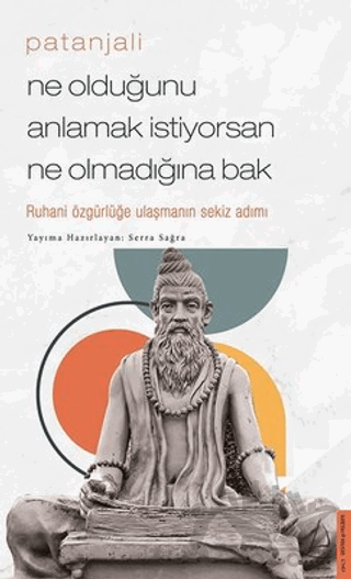 Patanjali - Ne Olduğunu Anlamak İstiyorsan Ne Olmadığına Bak