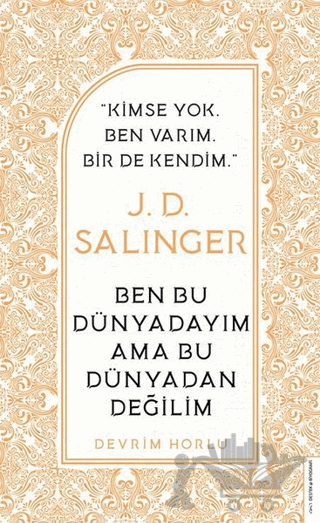J. D. Salinger - Ben Bu Dünyadayım Ama Bu Dünyadan Değilim