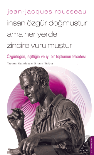 Jean - Jacques Rousseau - İnsan Özgür Doğmuştur Ama Her Yerde Zincire Vurulmuştur