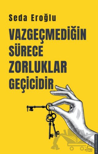 Vazgeçmediğin Sürece Zorluklar Geçicidir