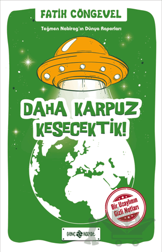 Teğmen Nabirag’ın Dünya Raporları 2/Daha Karpuz Kesecektik!