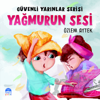 Güvenli Yarınlar Serisi Yağmurun Sesi