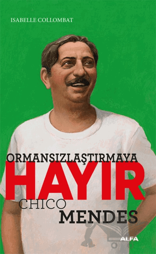 Ormansızlaştırmaya Hayır - Chico Mendes