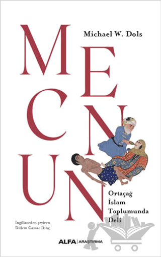 Mecnun - Ortaçağ İslam Toplumunda Deli
