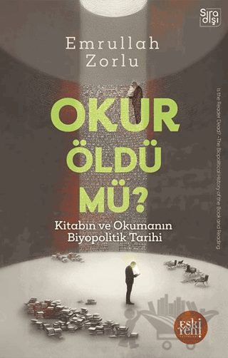 Okur Öldü mü? - Kitabın ve Okumanın Biyopolitik Tarihi -