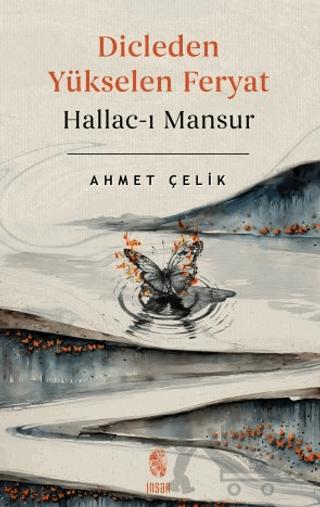Dicle’den Yükselen Feryat Hallac-ı Mansur