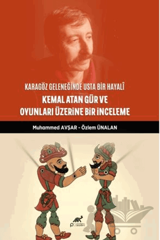 Karagöz Geleneğinde Usta Bir Hayali: Kemal Atan Gür ve Oyunları Üzerine Bir İnceleme