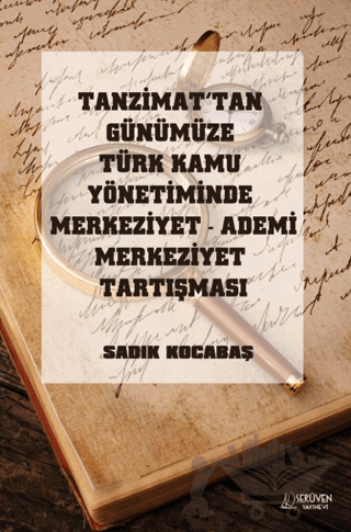Tanzimat’tan Günümüze Türk Kamu Yönetiminde Merkeziyet Ademi Merkeziyet Tartışması