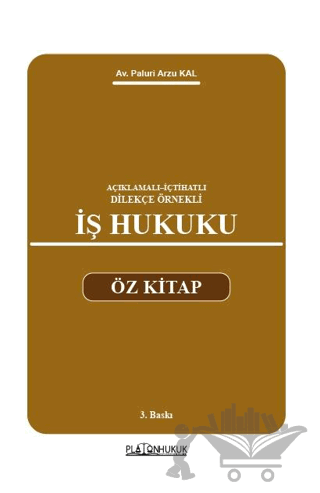 Açıklamalı–İçtihatlı–Dilekçe Örnekli İş Hukuku Öz Kitap