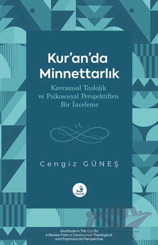 Kur’an’da Minnettarlık Kavramsal Teolojik ve Psikososyal Perspektiften Bir İnceleme