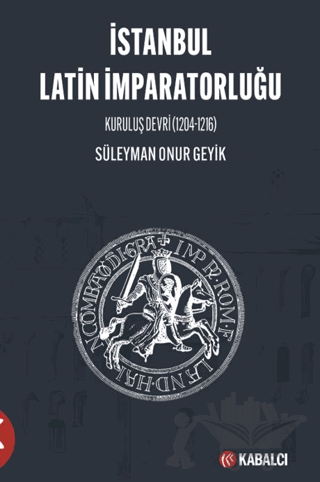 İstanbul Latin İmparatorluğu Kuruluş Devri (1204-1216)