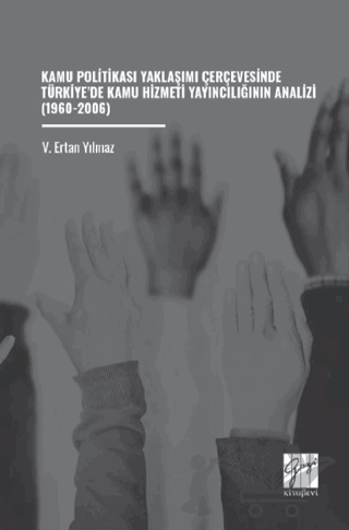 Kamu Politikası Yaklaşımı Çerçevesinde Türkiye’de Kamu Hizmeti Yayıncılığının Analizi (1960-2006)