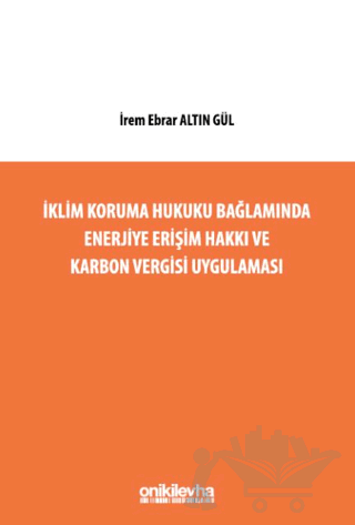 İklim Koruma Hukuku Bağlamında Enerjiye Erişim Hakkı ve Karbon Vergisi Uygulaması
