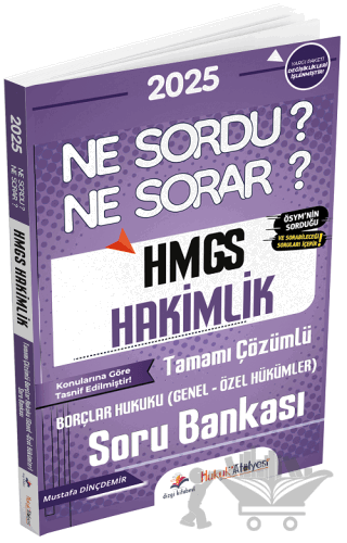 2025 Hukuk Atölyesi HMGS Hakimlik Borçlar Hukuku Genel-Özel Hükümler Ne Sordu Ne Sorar Soru Bankası Çözümlü