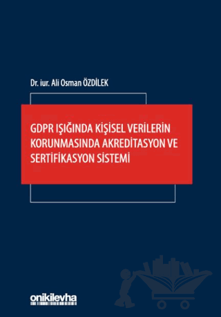 GDPR Işığında Kişisel Verilerin Korunmasında Akreditasyon ve Sertifikasyon Sistemi