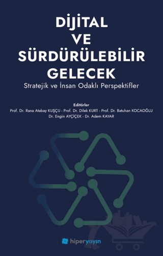 Dijital ve Sürdürülebilir Gelecek - Stratejik ve İnsan Odaklı Perspektifler