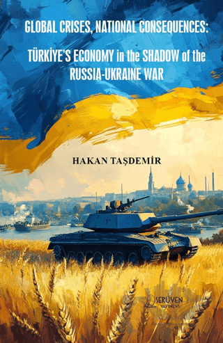 Global Crises, National Consequences: Türkiye’s Economy in the Shadow of the Russia-Ukraine War