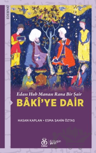 Edası Hub Manası Rana Bir Şair Bâkî’ye Dair