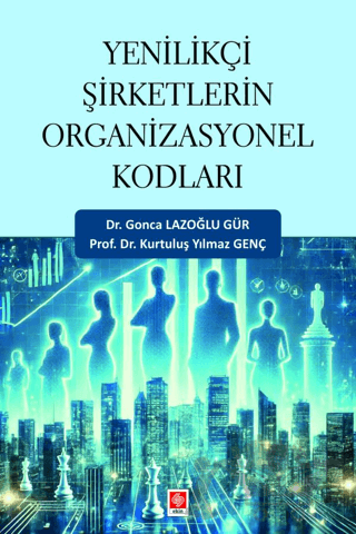 Yenilikçi Şirketlerin Organizasyonel Kodları Gonca Lazoğlu Gür