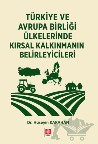 Türkiye ve Avrupa Birliği Ülkelerinde Kırsal Kalkınmanın Belirleyicileri