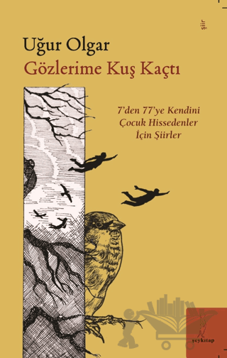 Gözlerime Kuş Kaçtı “'7'den 77'ye Şiirler”