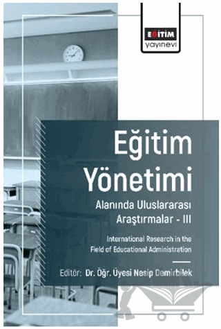 Eğitim Yönetimi Alanında Uluslararası Araştırmalar - III