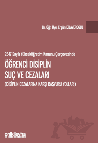 2547 sayılı Yükseköğretim Kanunu Çerçevesinde Öğrenci Disiplin Suç ve Cezaları
