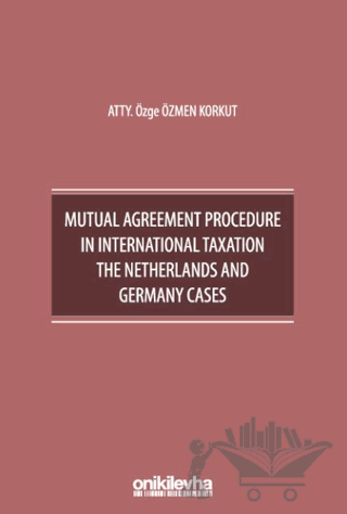 Mutual Agreement Procedure in International Taxation The Netherlands and Germany Cases